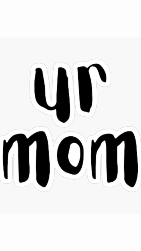 ur mom wallpaper designs